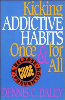 Paperback Kicking Addictive Habits Once & for All: A Relapse Prevention Guide Book