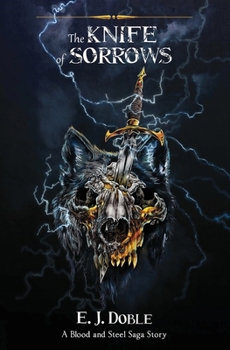 The Knife of Sorrows (The Blood and Steel Saga: Book 2.5): Book 2.5)