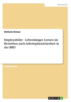 Paperback Employability - Lebenslanges Lernen im Bestreben nach Arbeitsplatzsicherheit in der BRD [German] Book