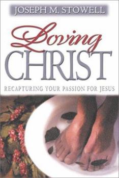 Hardcover Loving Christ: Recapturing Your Passion for Jesus Book