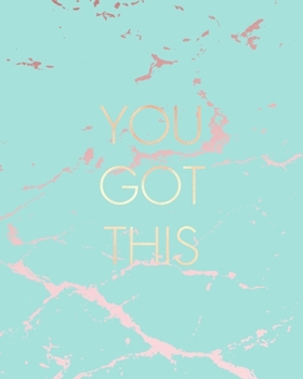 Paperback You Got This: Inspirational Quote Bullet Journal, Beautiful Blue Marble and Rose Gold - 8 x 10, 120 Dot Grid Pages Book