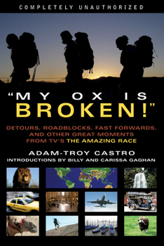 Paperback My Ox Is Broken!: Roadblocks, Detours, Fast Forwards and Other Great Moments from Tv's 'the Amazing Race' Book