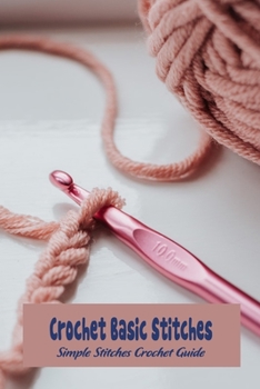 Paperback Crochet Basic Stitches: Simple Stitches Crochet Guide Book