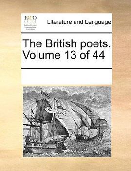 Paperback The British poets. Volume 13 of 44 Book