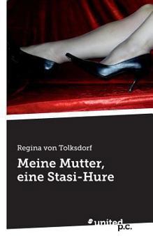 Paperback Meine Mutter, eine Stasi-Hure [German] Book