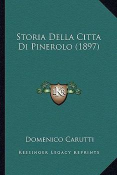 Paperback Storia Della Citta Di Pinerolo (1897) [Italian] Book