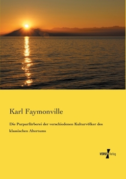 Paperback Die Purpurfärberei der verschiedenen Kulturvölker des klassischen Altertums [German] Book