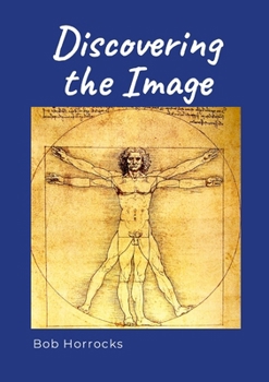Paperback Discovering the Image: A continuing personal journey of experience, revelation and faith Book