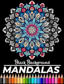 Paperback Mandalas Black background: 50 Coloring Pages Featuring Intricate mandalas, Geometric mandalas, Flowers mandalas Book