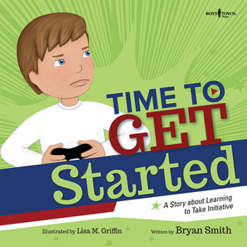 Paperback Time to Get Started!: A Story about Learning to Take Initiative and Get Thinks Done Volume 5 Book