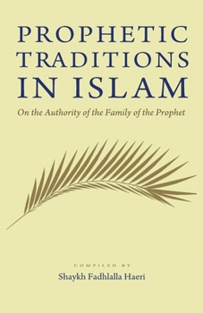 Paperback Prophetic Traditions in Islam: On the Authority of the Ahl Bayt Book