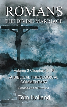 Hardcover Romans The Divine Marriage Volume 2 Chapters 9-16: A Biblical Theological Commentary, Second Edition Revised Book