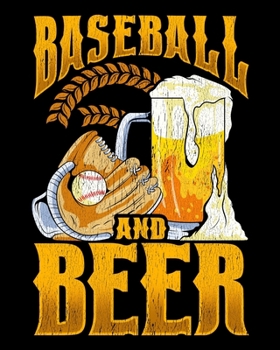 Baseball And Beer: Awesome Baseball And Beer Make The Perfect Day 2020-2021 Weekly Planner & Gratitude Journal (110 Pages, 8" x 10") Blank Sections ... Moments of Thankfulness & To Do Lists