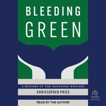 Audio CD Bleeding Green: A History of the Hartford Whalers Book