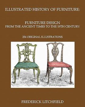 Paperback Illustrated History of Furniture: Furniture Design from The Ancient Times To The 19th Century: 256 original illustrations Book