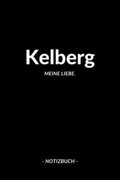 Kelberg: Notizblock | Notizbuch | DIN A5, 120 Seiten | Liniert, Linien, Lined | Notizen, Termine, Planer, Tagebuch, Organisation | Deine Stadt, Dorf, Region und Heimat (German Edition)