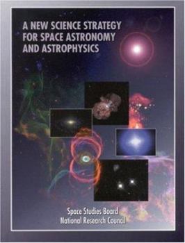 Paperback A New Science Strategy for Space Astronomy and Astrophysics Book