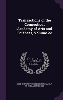 Hardcover Transactions of the Connecticut Academy of Arts and Sciences, Volume 22 Book
