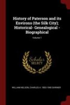 Paperback History of Paterson and its Environs (the Silk City); Historical- Genealogical - Biographical; Volume 1 Book