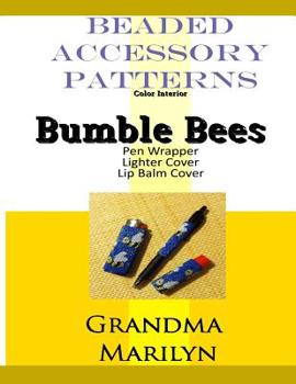 Paperback Beaded Accessory Patterns: Bumble Bees Pen Wrap, Lip Balm Cover, and Lighter Cover Book