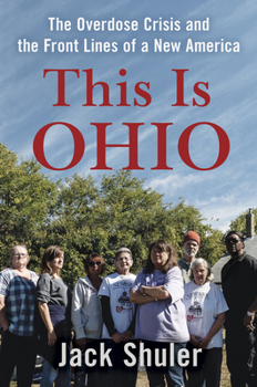 Hardcover This Is Ohio: The Overdose Crisis and the Front Lines of a New America Book