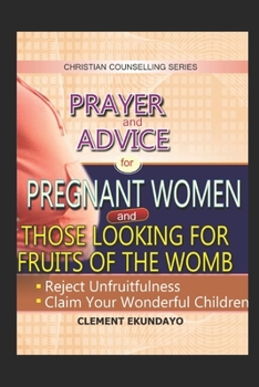 Paperback Advice and Prayer for Those Looking for Fruits of the Womb and Pregnant Women Book