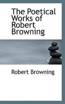 Paperback The Poetical Works of Robert Browning Book