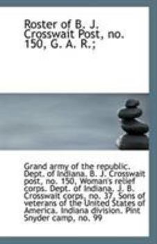 Paperback Roster of B. J. Crosswait Post, No. 150, G. A. R.; Book