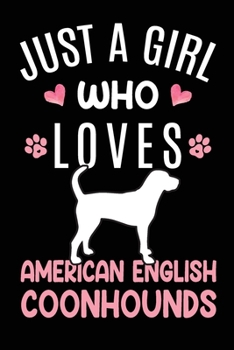 Paperback Just A Girl Who Loves American English Coonhounds: American English Coonhound Dog Owner Lover Gift Diary - Blank Date & Blank Lined Notebook Journal - Book