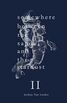 Paperback Somewhere Between the Sand and the Stardust Volume II: Volume II Book