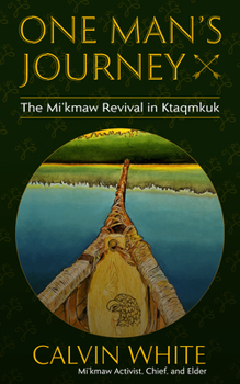 Paperback One Man's Journey: The Mi'kmaw Revival in Ktaqmkuk Book