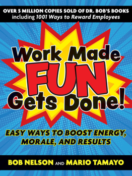 Paperback Work Made Fun Gets Done!: Easy Ways to Boost Energy, Morale, and Results Book