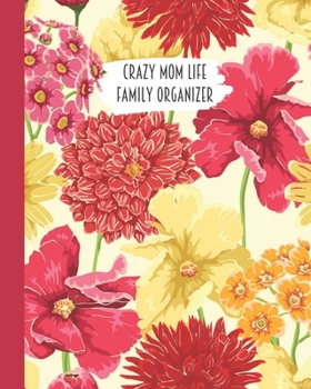 Crazy Mom Life Family Organizer: Red Chrysanthemums & Yellow Flowers Themed Detailed 3 Month Weekly Planner