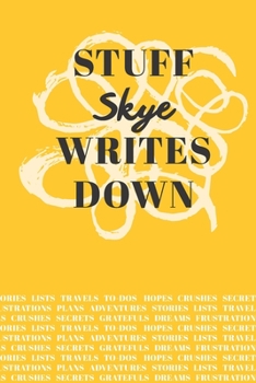 Paperback Stuff Skye Writes Down: Personalized Journal / Notebook (6 x 9 inch) with 110 wide ruled pages inside [Mustard Yellow] Book