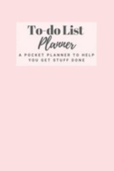 Paperback To-Do List Planner: A Pocket Notebook To Get Things Done Effectively With Checklist for Girl and Women, Pink Edition Book