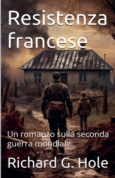 Resistenza francese. Un romanzo sulla seconda guerra mondiale (Italian Edition)