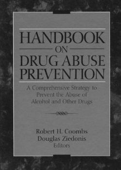 Hardcover Handbook on Drug Abuse Prevention: A Comprehensive Strategy to Prevent the Abuse of Alcohol & Other Drugs Book