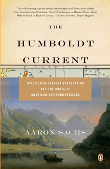 Paperback The Humboldt Current: Nineteenth-Century Exploration and the Roots of American Environmentalism Book