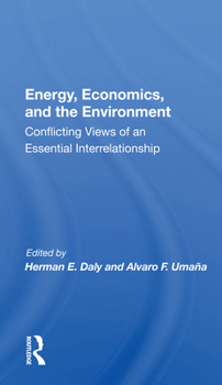 Paperback Energy, Economics, and the Environment: Conflicting Views of an Essential Interrelationship Book