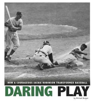 Daring Play: How a Courageous Jackie Robinson Transformed Baseball - Book  of the Captured History Sports