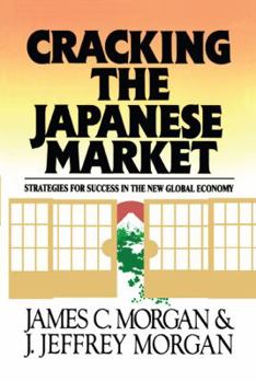 Cracking the Japanese Market: Strategies for Success in the New Global Economy
