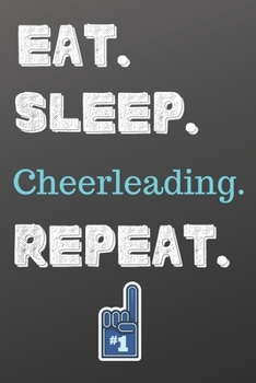 Eat. Sleep. Cheerleading. Repeat.: Sports Notebook-Quote Saying Notebook College Ruled 6x9 120 Pages