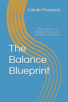The Balance Blueprint: Three Weeks of Mindful Movement and Balance Practice