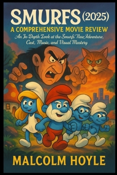 Paperback Smurfs (2025): A Comprehensive Movie Review: An In-Depth Look at the Smurfs' New Adventure, Cast, Music, and Visual Mastery Book