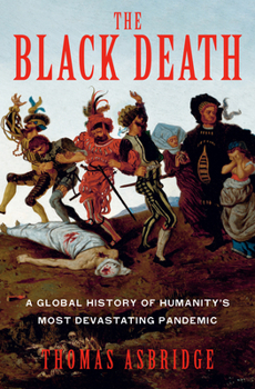 Hardcover The Black Death: A Global History of Humanity's Most Devastating Pandemic Book