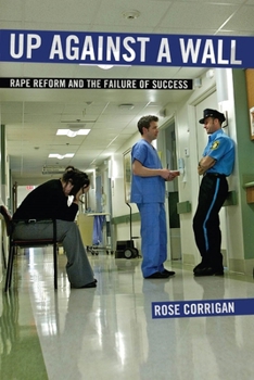 Hardcover Up Against a Wall: Rape Reform and the Failure of Success Book