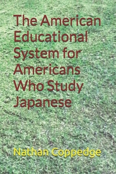 Paperback The American Educational System for Americans Who Study Japanese Book