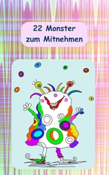 22 Monster zum Mitnehmen: Kleines Malbuch für Kinder und Erwachsene mit 22 bezaubernden Monstern und 22 Seiten zum Selbstgestalten/ Handliche Größe ... auf Ausflüge und Reisen (German Edition)