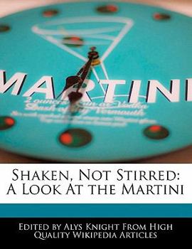 Shaken, Not Stirred : A Look at the Martini