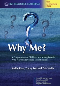 Paperback Why Me?: A Programme for Children and Young People Who Have Experienced Victimization [With DVD] Book